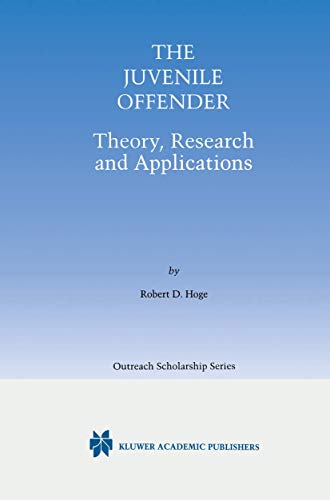 The Juvenile Offender: Theory, Research and Applications (International Series in Outreach Scholarship)