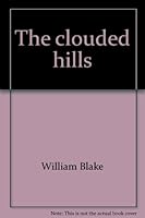 The Clouded Hills: Selections from William Blake (Mysticism and modern man) 0836205243 Book Cover