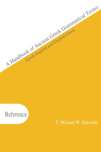 A Handbook of Ancient Greek Grammatical Terms: Greek-English and English-Greek (AGROS)