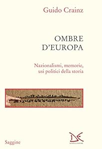 Vedi scheda su Amazon Ombre d'Europa. Nazionalismi, memorie, usi politici della storia