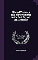 Mildred Vernon; A Tale of Parisian Life in the Last Days of the Monarchy 1342366999 Book Cover