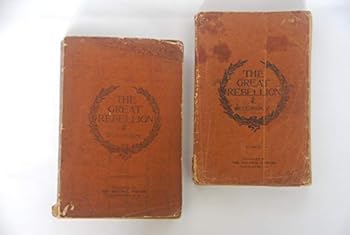 The Great Rebellion a History of the Civil War in the United States Volumes I-II