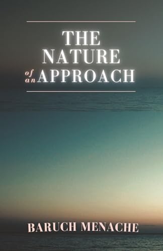 The Nature of Approach: A Philosophy of Consciousness, Identity, and Human Behavior