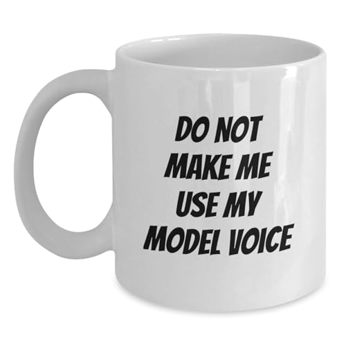 Funny Model Gifts for Mom Unique White Coffee Mug with Do Not Make Me Use My Model Voice Quote, Gifts from Family