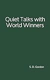 Quiet Talks with World Winners: By S. D. Gordon