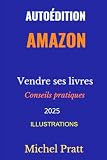 Autoédition Amazon. Vendre ses livres.: Conseils pratiques