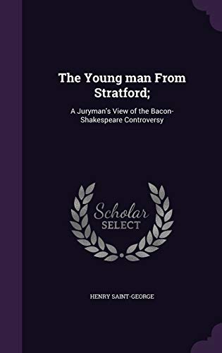 The Young man From Stratford;: A Juryman's View of the Bacon-Shakespeare Controversy