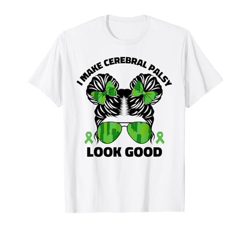 I Make Cerebral Palsy Look Good Kids Girls Cp Awareness