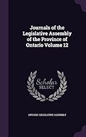 Journals of the Legislative Assembly of the Province of Ontario Volume 12 135470973X Book Cover