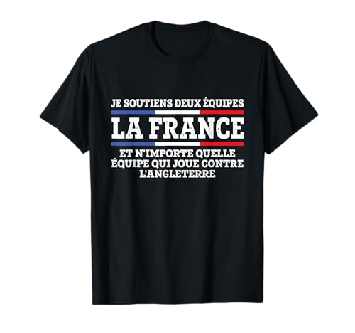 Je soutiens deux équipes, la France et contre l'Angleterre. T-Shirt