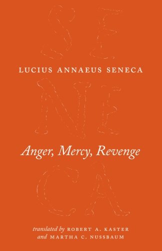 Seneca: Anger, Mercy, Revenge (The Complete Works of Lucius Annaeus Seneca)