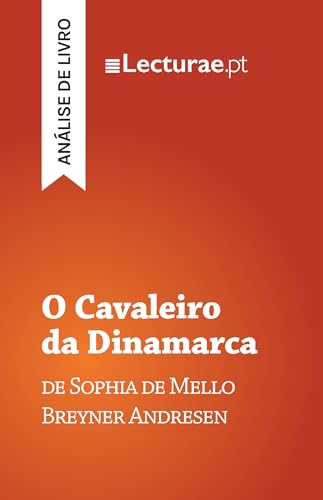O Cavaleiro da Dinamarca — Sophia de Mello Breyner Andresen (análise de livro) (Portuguese Edition)