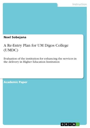 A Re-Entry Plan for UM Digos College (UMDC): Evaluation of the institution for enhancing the services in the delivery in Higher Education Institution