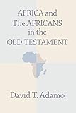Africa and the Africans in the Old Testament