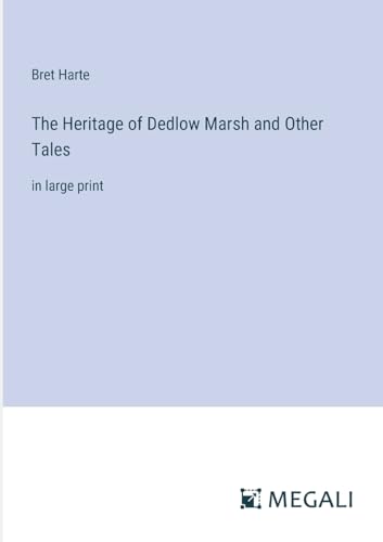 The Heritage of Dedlow Marsh and Other Tales: in large print