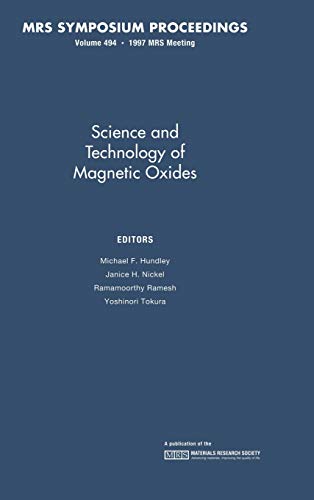 Science and Technology of Magnetic Oxides: Symposium Held December 1-4, 1997, Boston, Massachusetts, U.S.A (Materials Research Society Symposia Proceedings, 494, Band 494)