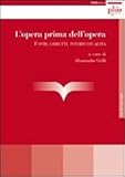 L'opera Prima Dell'opera. Fonti, Libretti, Intertestualità - 2