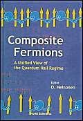 Composite Fermions, A Unified View Of The Quantum Hall Regime book cover