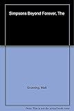 The Simpsons Beyond Forever!: A Complete Guide to Our Favorite Family...Still Continued