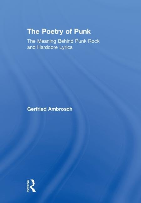 The Poetry of Punk: The Meaning Behind Punk Rock and Hardcore Lyrics