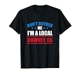 Photo Gallery non disturbarmi sono un locale downey turistico california maglietta Photo Gallery non disturbarmi sono un locale downey turistico california maglietta