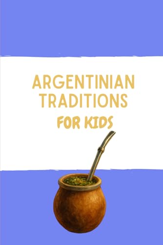 Argentinian Traditions for Kids: Customs, food and landscapes