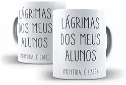 Caneca Personalizada Professor - Lágrimas Dos Meus Alunos