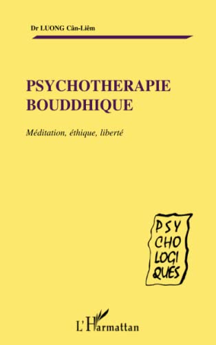 PSYCHOTHERAPIE BOUDDHIQUE: Méditation, éthique, liberté