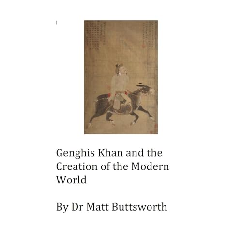 Genghis Khan and the Creation of the Modern World Audiolibro Por Matt Buttsworth arte de portada