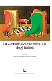  La comunicazione letteraria degli italiani. I percorsi e le evoluzioni del testo. Letture critiche
