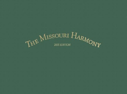The Missouri Harmony: Or a Choice Collection of Psalm Tunes, Hymns, and Anthems