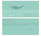 New Store Stock Makrokosmos Quartet : Rofu, Mantra Mantra.