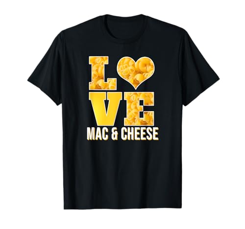 Love Mac & Cheese Funny Mac N' Cheese Camiseta