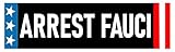 Arrest Fauci Bumper Sticker - OMG Get Rid of Flip-Flopping Liar Anthony Fauci