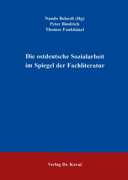 Die ostdeutsche Sozialarbeit im Spiegel der Fachliteratur. (Schriftenreihe Erziehung - Unterricht - Bildung)