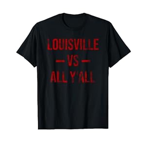 Louisville Vs All Y’All Vintage Weathered Southerner T-Shirt