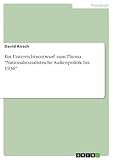 Ein Unterrichtsentwurf zum Thema "Nationalsozialistische Außenpolitik bis 1936" - David Kirsch 