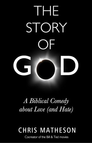 The Story of God: A Biblical Comedy about Love (and Hate)