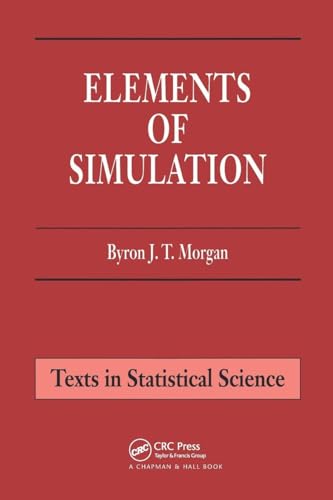 Elements of Simulation (Chapman & Hall/CRC Texts in Statistical Science)