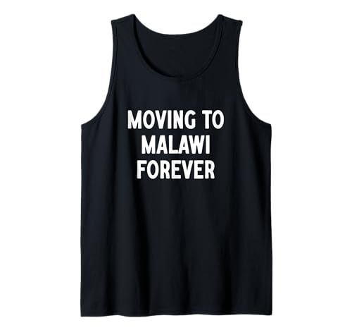Moving To Malawi Forever Tank Top