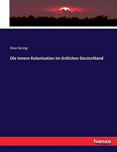 Die innere Kolonisation im östlichen Deutschland (German Edition)