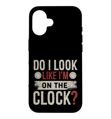 Do I Look Like Im On The Clock Sarcastic Funny Workplace �X�}�z�P�[�X iPhone 16 �p