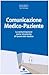 Comunicazione Medico Paziente. La Comunicazione Come Strumento Di Lavoro Del Medico - 3