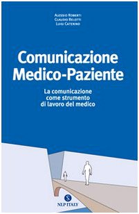 Comunicazione medico paziente. La comunicazione come strumento di lavoro del medico