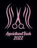  Appointment Book 2022: 4 Column Daily Appointment Book for Salons, Spa, Barbers, Hair Stylists,  Salon Client Appointment Book  Perfect For Hair Stylists!  \"8.5x\"11 inches, 100 pages.