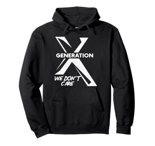 Gen X Funny Humour Generation We Do Not Care Dictons humoristiques Sweat à Capuche