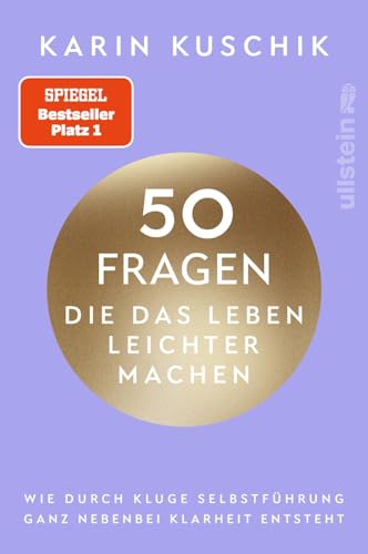 50 Fragen, die das Leben leichter machen: Wie durch kluge Selbstführung ganz nebenbei Klarheit entsteht | Das neue Buch nach dem #1 Bestseller '50 Sätze, die das Leben leichter machen'