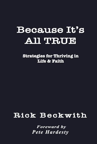 Because It’s All True: Strategies for Thriving in Life & Faith