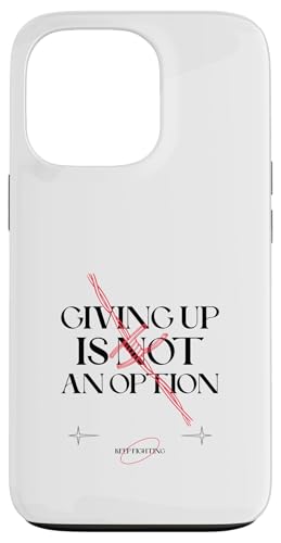 Giving Up Is Not An Option (�t�@�C�^�[�X�e�[�g�����g) �X�}�z�P�[�X iPhone 13 Pro �p