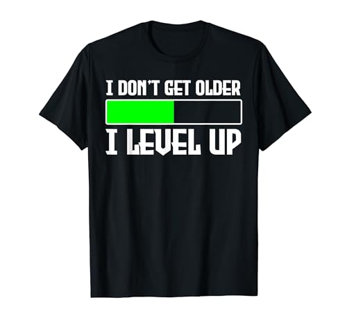 I Don't Get Older I Level Up Funny Cool Gamer T-Shirt